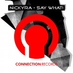 Nickyra - Say What! (Original Mix)